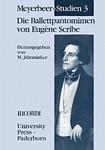 Meyerbeer-Studien 3 - Die Ballettpantomimen von Eugène Scribe